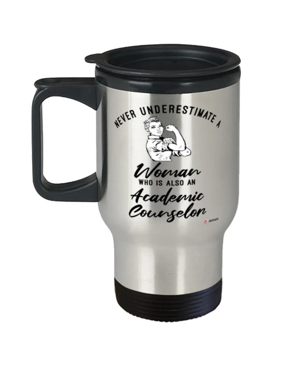 Academic Counselor Travel Mug Never Underestimate A Woman Who Is Also An Academic Counselor 14oz Stainless Steel